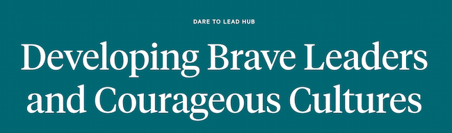 Leadership resources: Brené Brown's Dare to Lead Hub